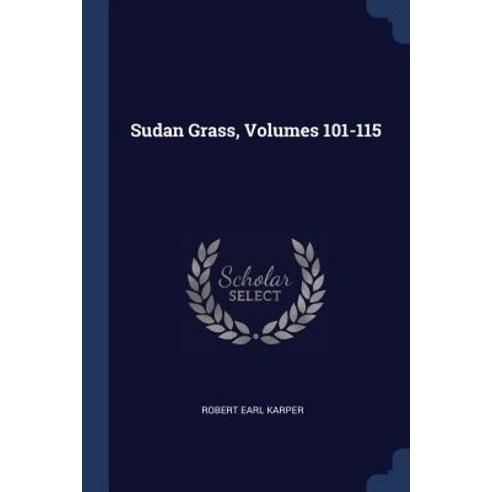 Sudan Grass Volumes 101-115 Paperback, Sagwan Press