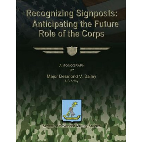 Recognizing Signposts: Anticipating the Future Role of the Corps Paperback, Createspace Independent Publishing Platform