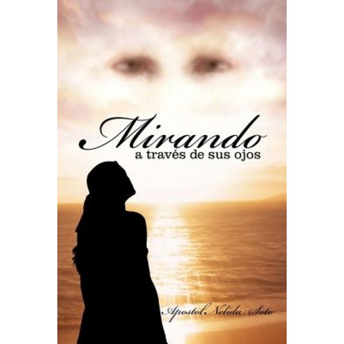 Mirando a Traves de Sus Ojos Paperback, Palibrio