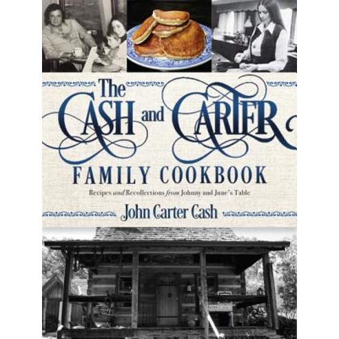 The Cash and Carter Family Cookbook: Recipes and Recollections from Johnny and June''s Table Hardcover, Thomas Nelson