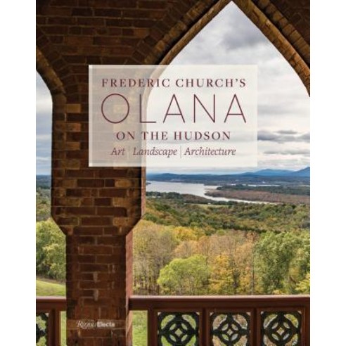 Frederic Church''s Olana on the Hudson: Art Landscape Architecture Hardcover, Rizzoli Electa