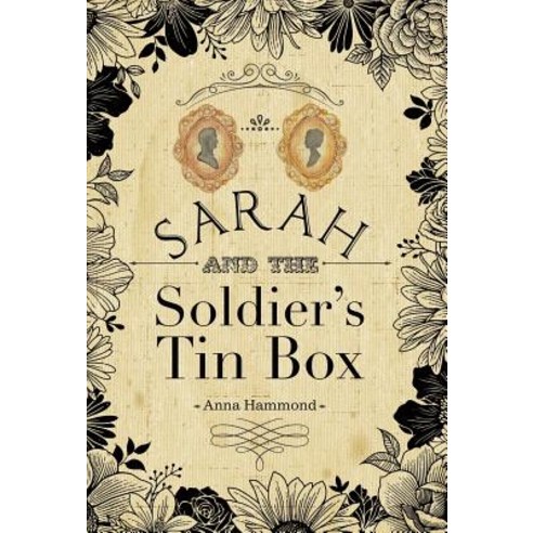 Sarah and the Soldier''s Tin Box Hardcover, Archway Publishing