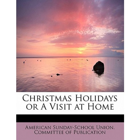 Christmas Holidays or a Visit at Home Paperback, BiblioLife
