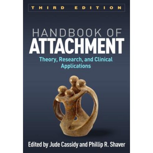 Handbook of Attachment Third Edition: Theory Research and Clinical Applications Paperback, Guilford Publications