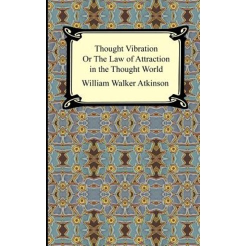 Thought Vibration or the Law of Attraction in the Thought World Paperback, Digireads.com
