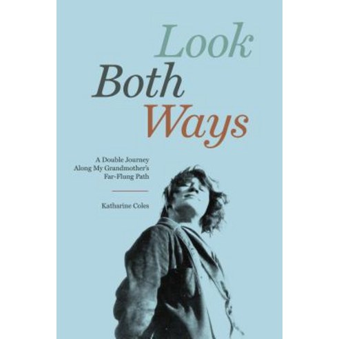 Look Both Ways: A Double Journey Along My Grandmother''s Far-Flung Path Paperback, Turtle Point Press