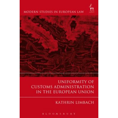 Uniformity of Customs Administration in the European Union Paperback, Hart Publishing
