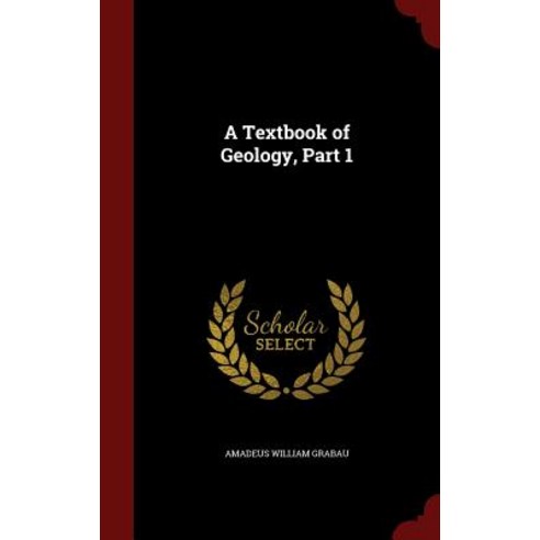A Textbook of Geology Part 1 Hardcover, Andesite Press
