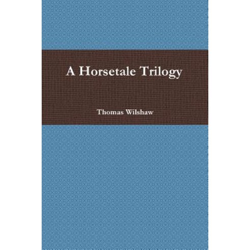 A Horsetale Trilogy Paperback, Lulu.com
