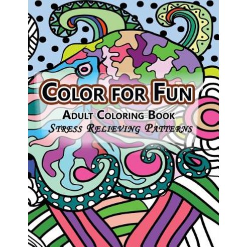 Color for Fun Adult Coloring Book: Stress Relieving Patterns Paperback, Janet McNulty