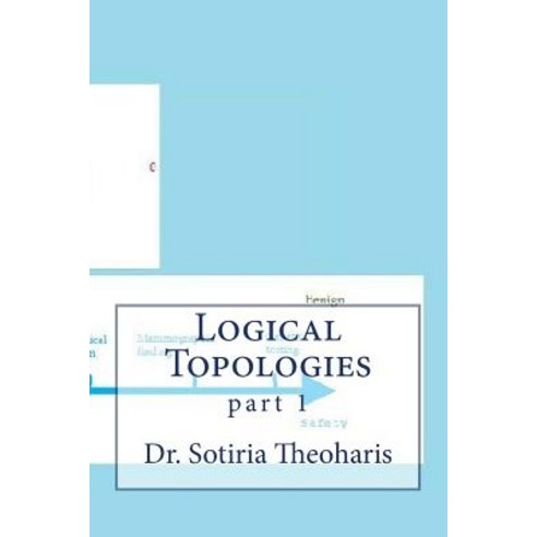 Logical Topologies: Part 1 Paperback, Createspace Independent Publishing Platform