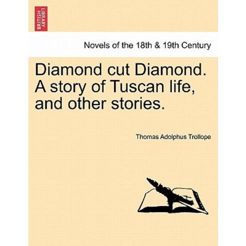 Diamond Cut Diamond. a Story of Tuscan Life and Other Stories. Paperback, British Library, Historical Print Editions