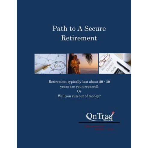 Path to a Secure Retirement Paperback, Createspace Independent Publishing Platform