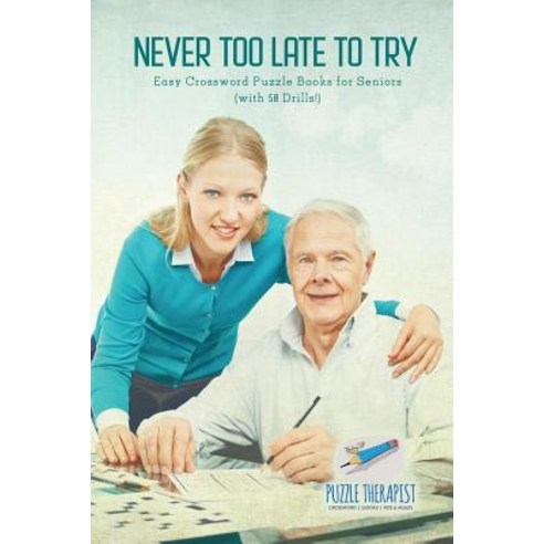 Never Too Late to Try Easy Crossword Puzzle Books for Seniors (with 50 Drills!) Paperback, Puzzle Therapist