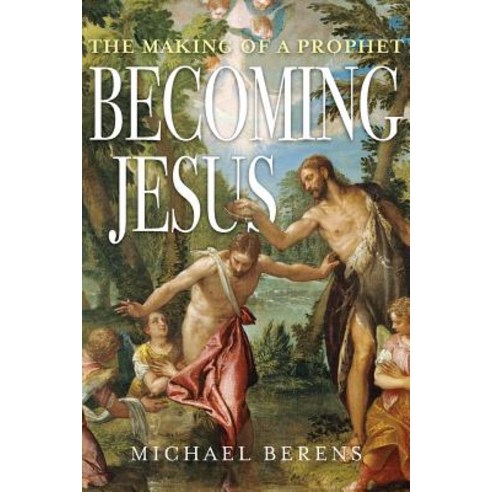 Becoming Jesus: The Making of a Prophet Paperback, Mjberens Research
