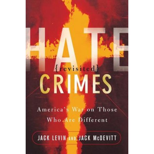 Hate Crimes Revisited: America''s War on Those Who Are Different Paperback, Basic Books