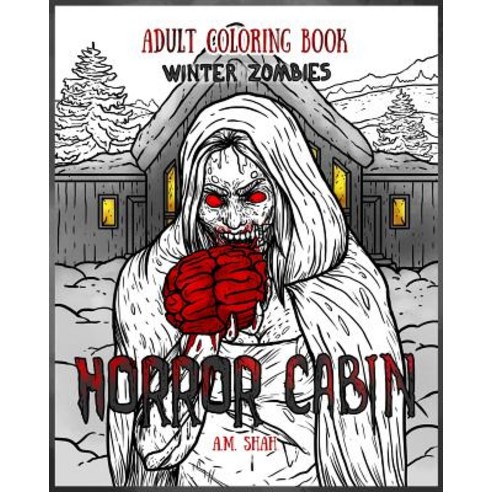 Adult Coloring Book Horror Cabin: Winter Zombies Paperback, 99 Pages or Less Publishing LLC