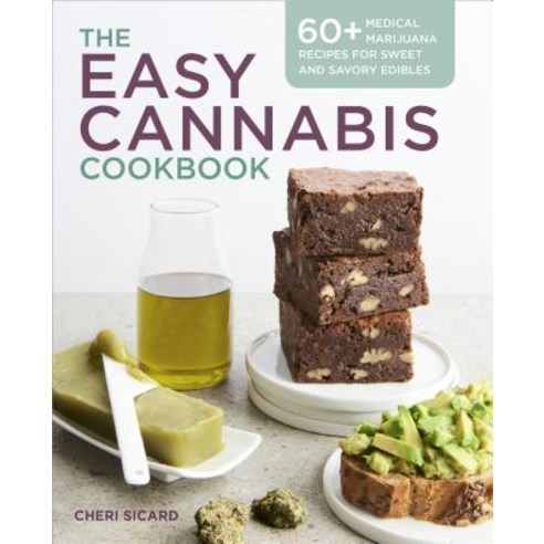 The Easy Cannabis Cookbook: 60+ Medical Marijuana Recipes for Sweet and Savory Edibles Paperback, Althea Press