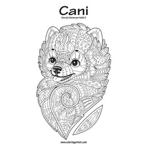 Cani Libro Da Colorare Per Adulti 2 Paperback, Createspace Independent Publishing Platform