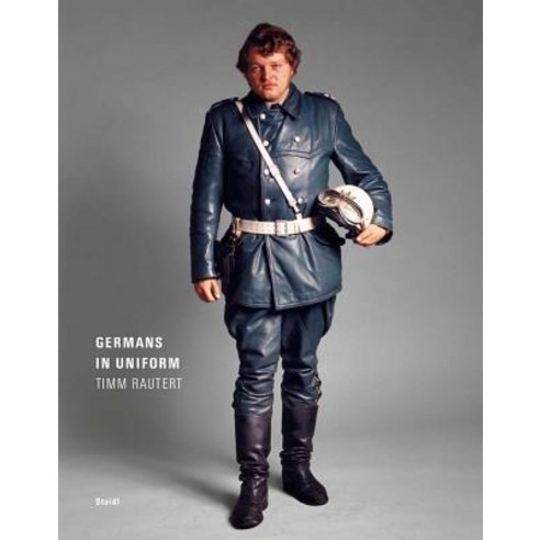 Timm Rautert: Germans in Uniform Hardcover, Steidl