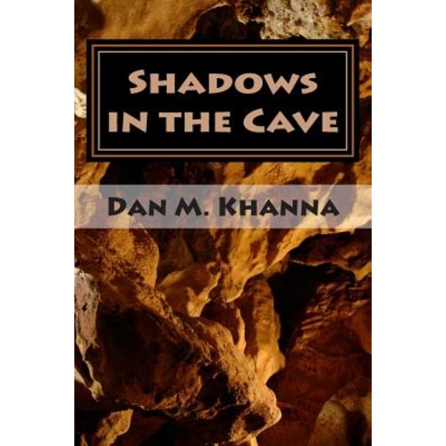 Shadows in the Cave Paperback, Dan M.\Khanna