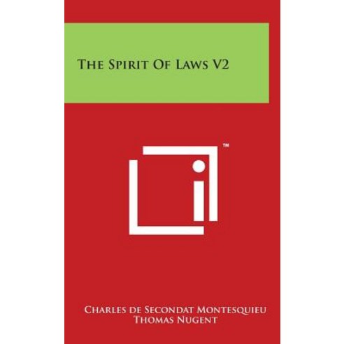 The Spirit of Laws V2 Hardcover, Literary Licensing, LLC