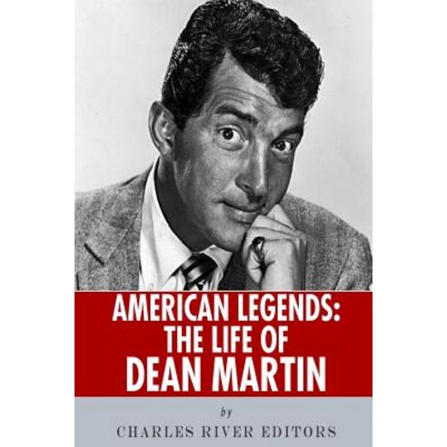 American Legends: The Life of Dean Martin Paperback, Createspace Independent Publishing Platform