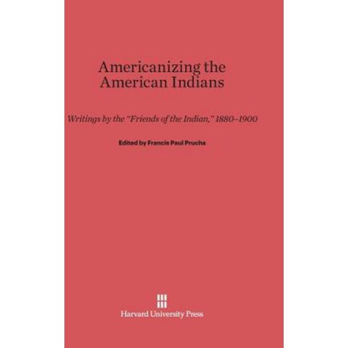 Americanizing the American Indians Hardcover, Harvard University Press