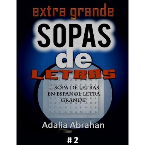 Extra Grande Sopas de Letras: Sopa de Letras En Espanol Letra Grande! #2 Paperback, Createspace Independent Publishing Platform