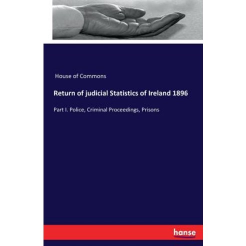 Return of Judicial Statistics of Ireland 1896 Paperback, Hansebooks