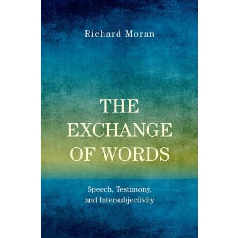 The Exchange of Words: Speech Testimony and Intersubjectivity Paperback, Oxford University Press, USA
