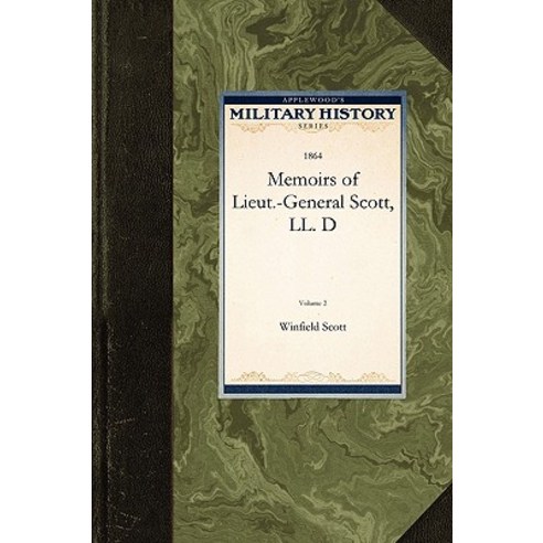 Memoirs of Lieut.-General Scott LL. D Paperback, Applewood Books