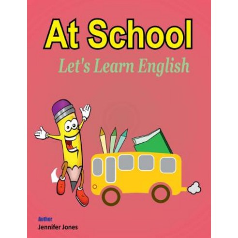 Let''s Learn English: At School Paperback, Createspace Independent Publishing Platform