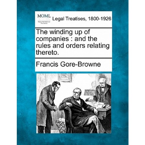 The Winding Up of Companies: And the Rules and Orders Relating Thereto. Paperback, Gale Ecco, Making of Modern Law