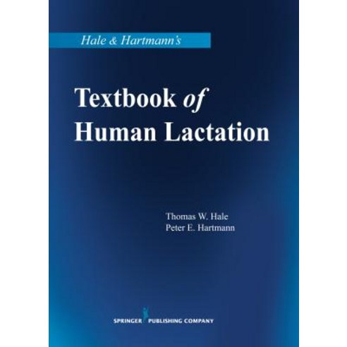 Hale & Hartmann''s Textbook of Human Lactation Paperback, Springer Publishing Company