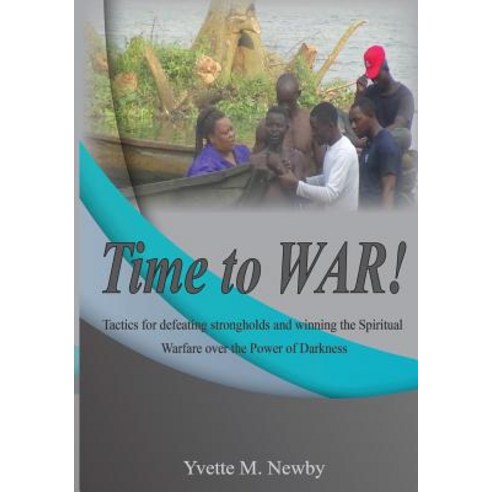 Time to War!: Spiritual Warfare Paperback, Createspace Independent Publishing Platform