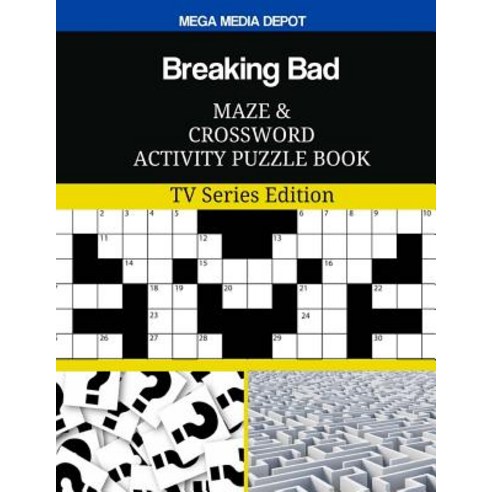 Breaking Bad Maze and Crossword Activity Puzzle Book: TV Series Edition