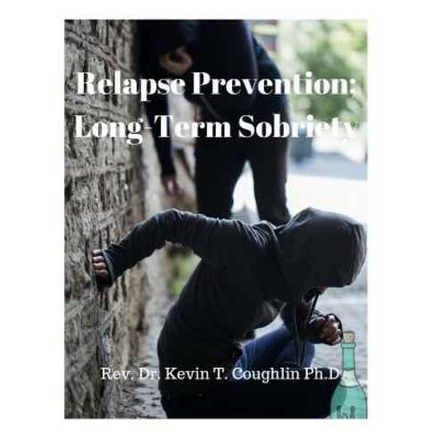 Relapse Prevention; Long-Term Sobriety Paperback, Createspace Independent Publishing Platform
