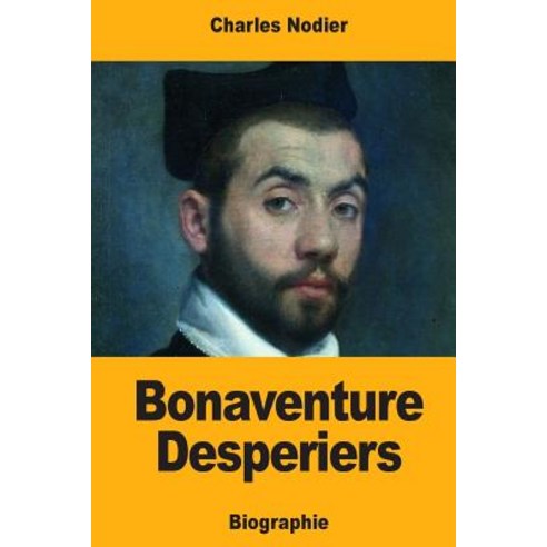 Bonaventure Desperiers Paperback, Createspace Independent Publishing Platform