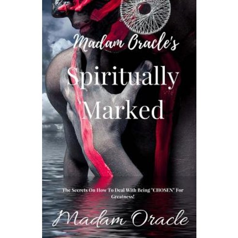 Madam Oracle''s Spirituallymarked: The Secrets on How to Deal with Being "chosen" for Greatness! Paperback, R.O.A.R. Publishing Group