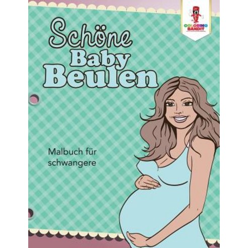 Schone Baby Beulen: Malbuch Fur Schwangere Paperback, Coloring Bandit