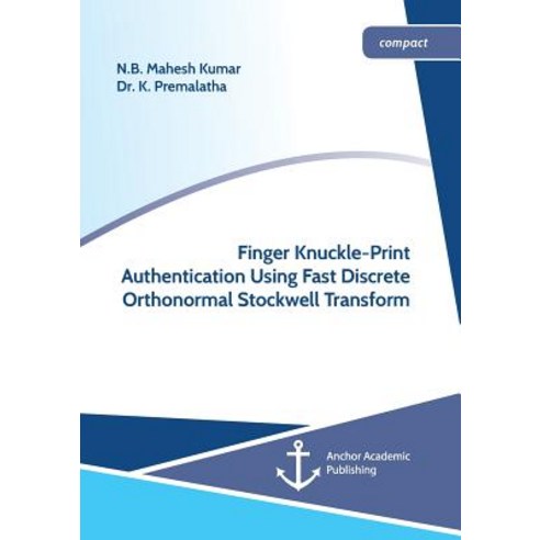 Finger Knuckle-Print Authentication Using Fast Discrete Orthonormal Stockwell Transform Paperback, Anchor Academic Publishing