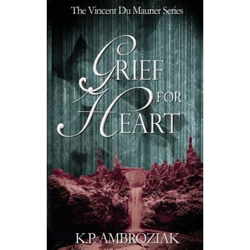 Grief for Heart: The Vincent Du Maurier Series Book 4 Paperback, Createspace Independent Publishing Platform