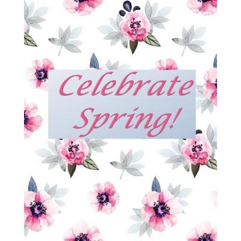 Celebrate Spring! Paperback, Createspace Independent Publishing Platform