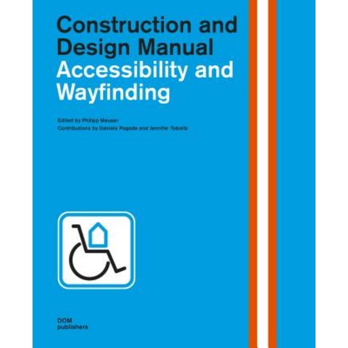 Accessibility and Wayfinding: Construction and Design Manual Hardcover, Dom Publishers
