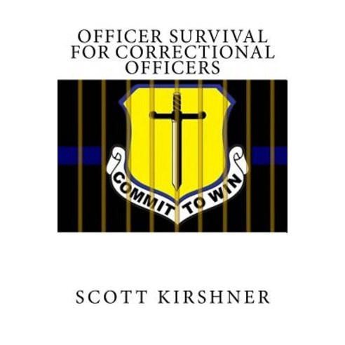 Officer Survival for Correctional Officers Paperback, Createspace Independent Publishing Platform