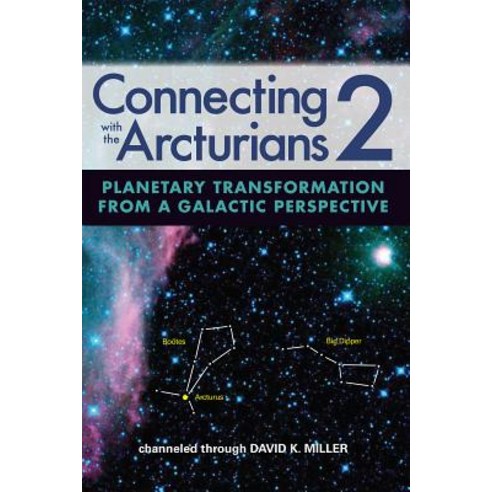 Connecting with the Arcturians 2: Planetary Transformation from a Galactic Perspective Hardcover, Light Technology Publications