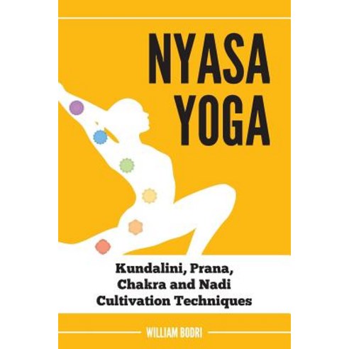 Nyasa Yoga: Kundalini Prana Chakra and Nadi Cultivation Techniques Paperback, Top Shape Publishing LLC