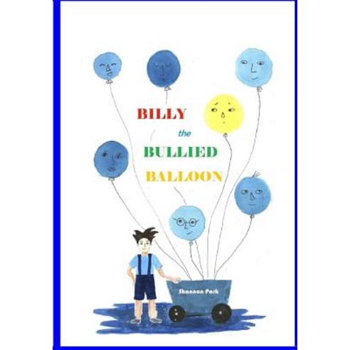 Billy the Bullied Balloon Paperback, Createspace Independent Publishing Platform