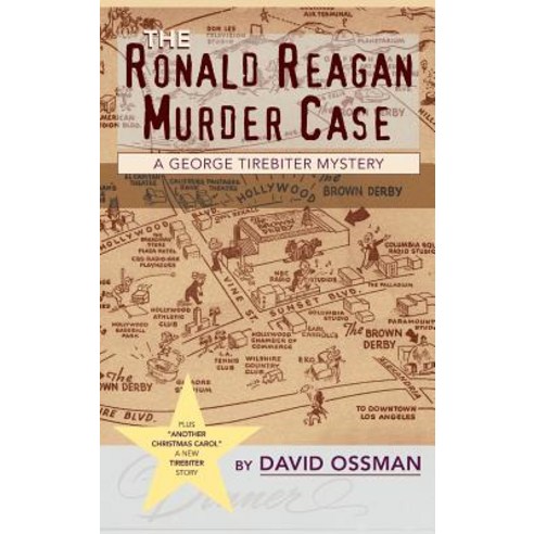 The Ronald Reagan Murder Case: A George Tirebiter Mystery + 1 (Hardback) Hardcover, BearManor Media